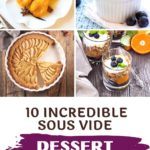 photo collage of different desserts, with text overlay "10 Incredible Sous Vide Dessert Recipes"