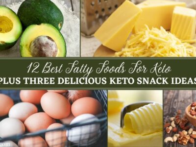 12 Best Fatty Foods For Keto, Plus Three Delicious Keto Snack Ideas featured image