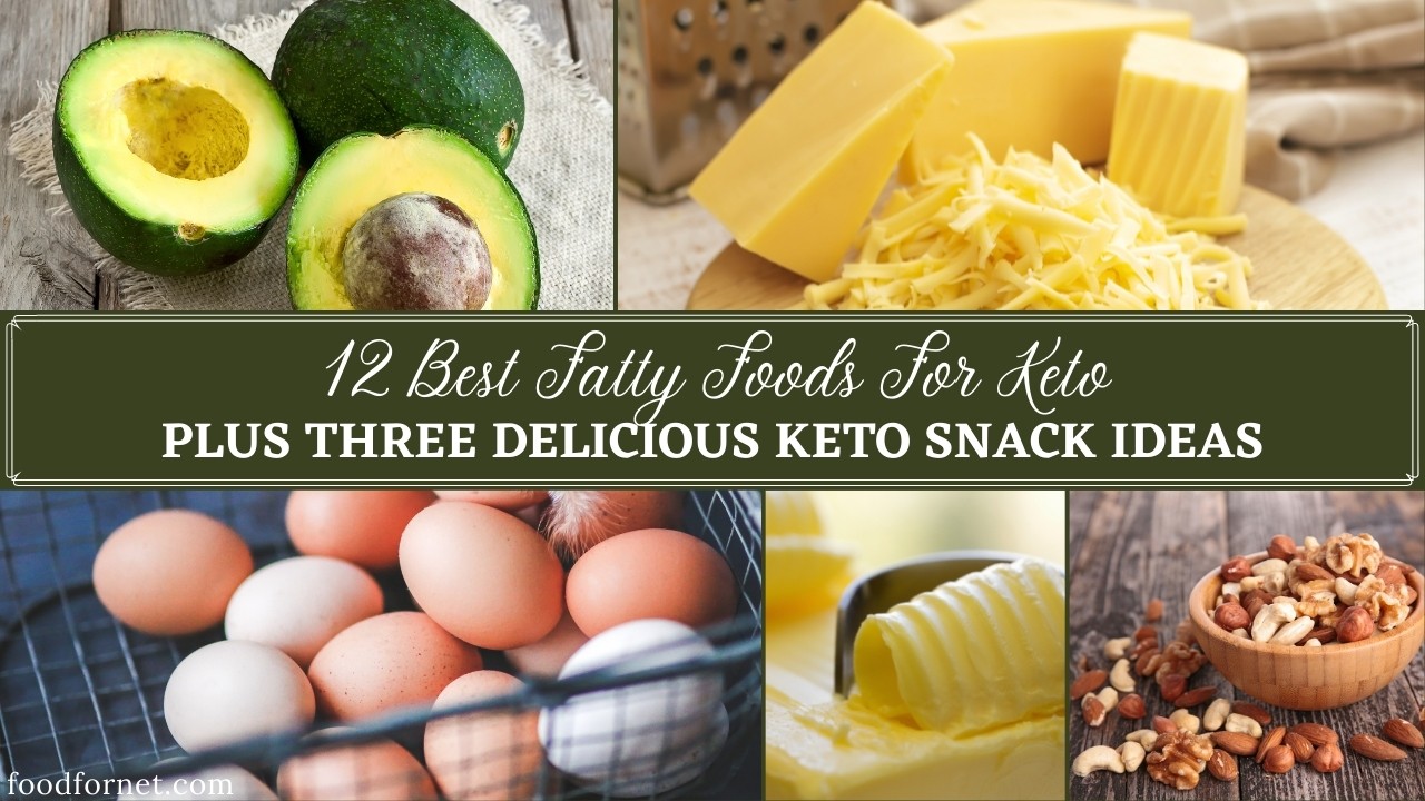 12 Best Fatty Foods For Keto, Plus Three Delicious Keto Snack Ideas