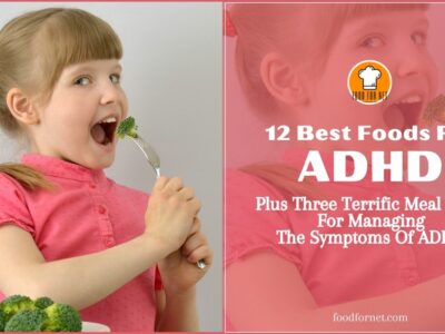 12 Best Foods For ADHD, Plus Three Terrific Meal Ideas For Managing The Symptoms Of ADHD featuerd image