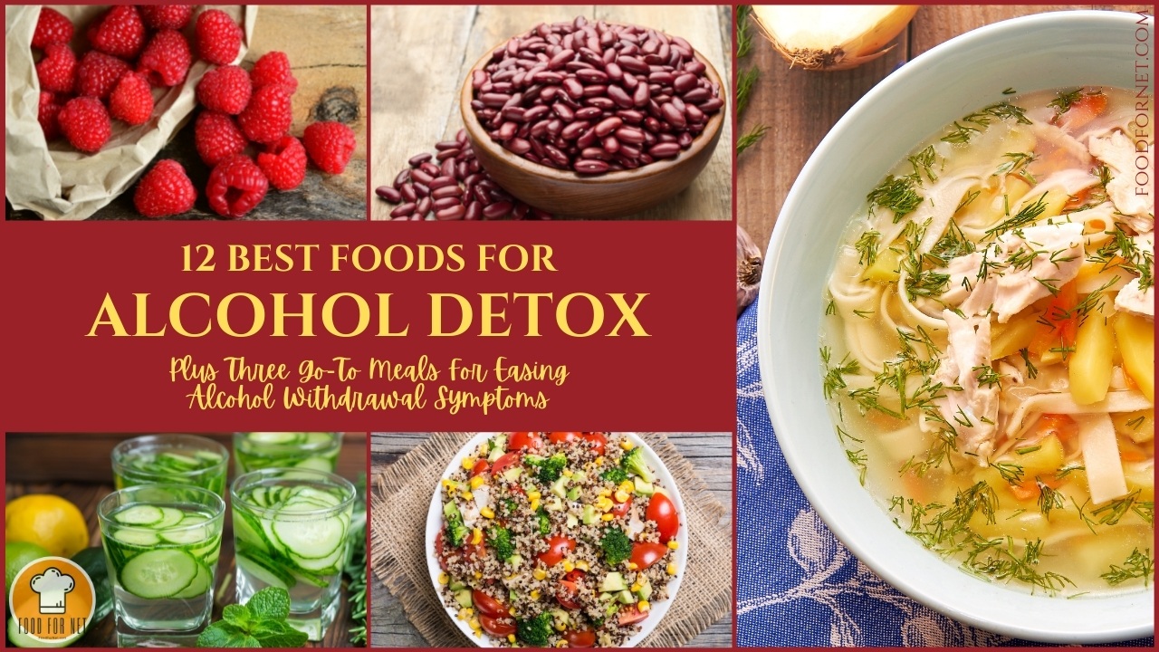 Best Foods For Alcohol Detox Plus Three Go To Meals For Easing Alcohol Withdrawal Symptoms