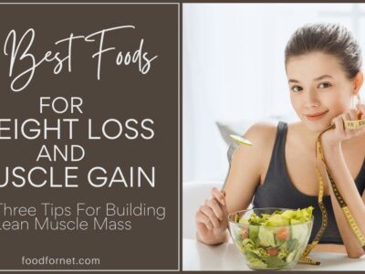 12 Best Foods For Weight Loss And Muscle Gain, Plus Three Tips For Building Lean Muscle Mass featured image