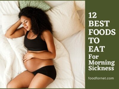 12 Best Foods To Eat For Morning Sickness featured image