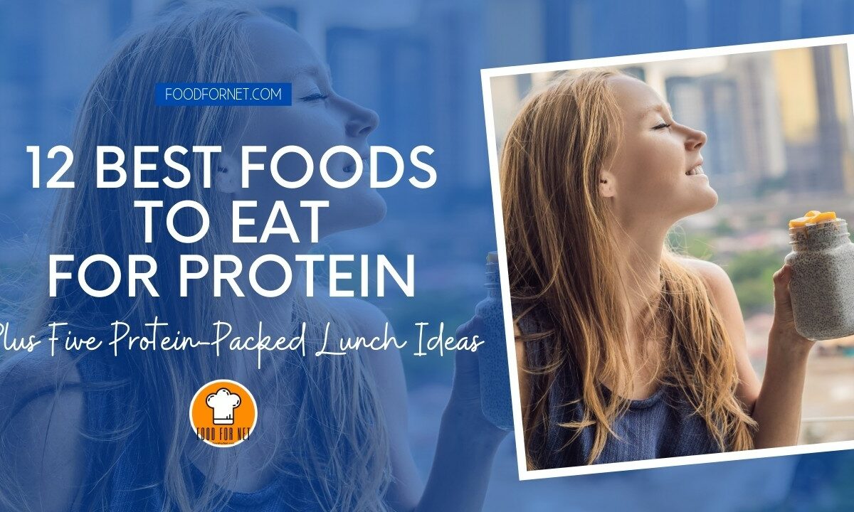 12 Best Foods To Eat For Protein, Plus Five Protein-Packed Lunch Ideas featured image