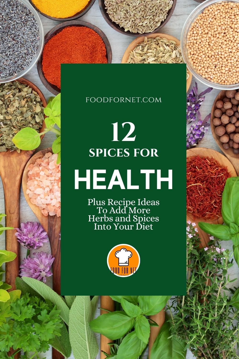 Best Spices for Health. a top view image of a spread of different herbs and spices with text overlay on a green background "12 Best Spices for Health Plus Recipe Ideas To Add More Herbs and Spices Into Your Diet"