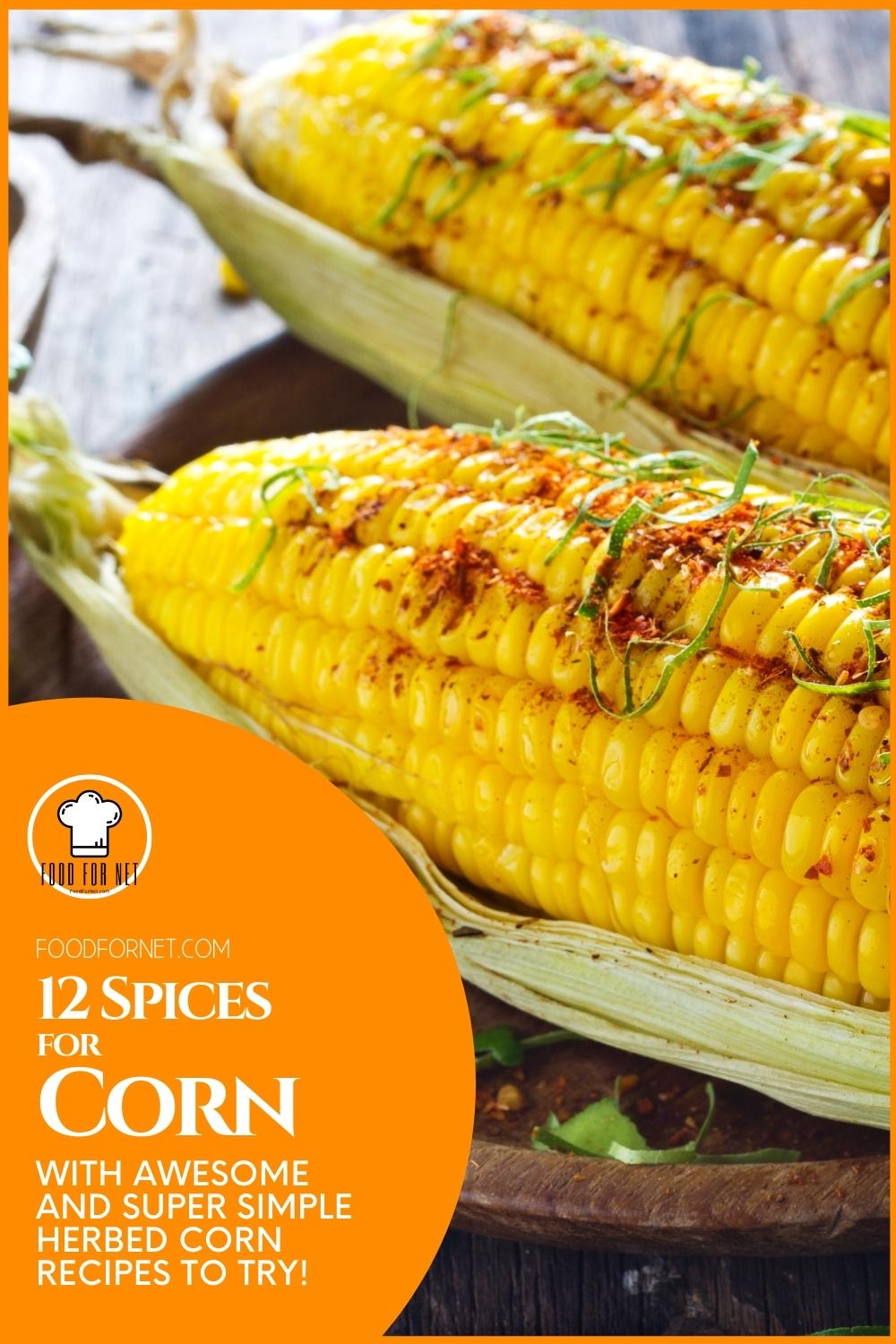 a couple of roasted herbed corn with visible spices and herbs on top, some of its husks are still attached, with text overlay on a yellow background "12 Spices for Corn with Awesome and Super Simple Herbed Corn Recipes to Try!"