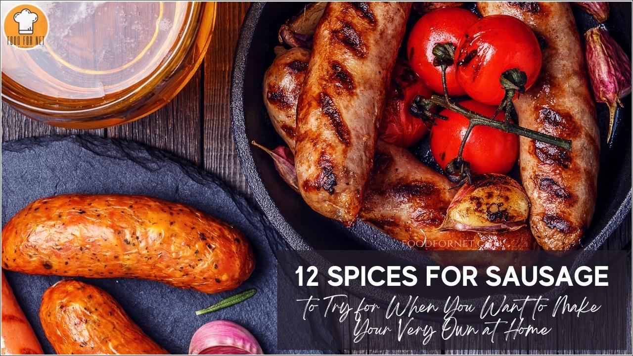 12 Spices for Sausage to Try for When You Want to Make Your Very Own at