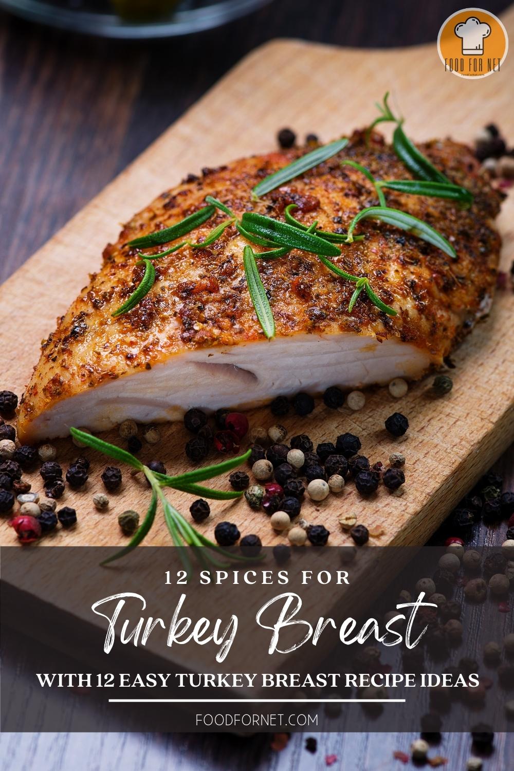 beautifully plated roasted turkey breast on a wooden chopping board with herbs and spices; with text overlay "12 Spices for Turkey Breast with 12 Easy Turkey Breast Recipe Ideas"