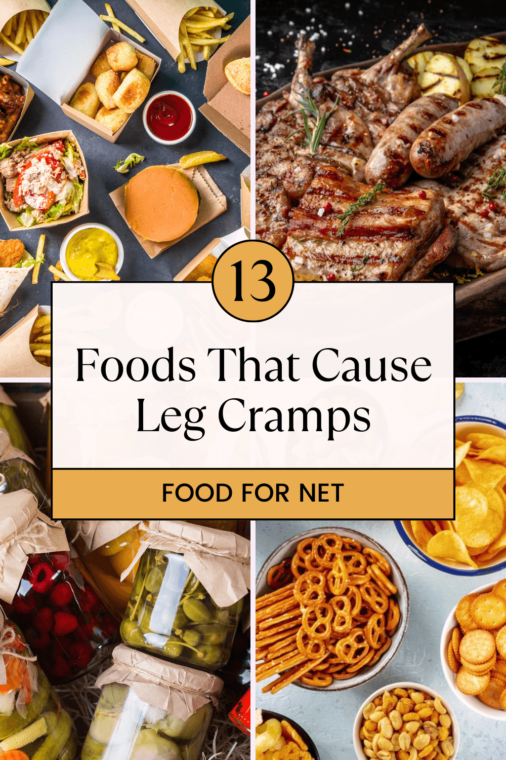 Four sets of foods that cause leg cramps, including fast food, many types of cooked meat, fermented foods in jars, and salty snacks