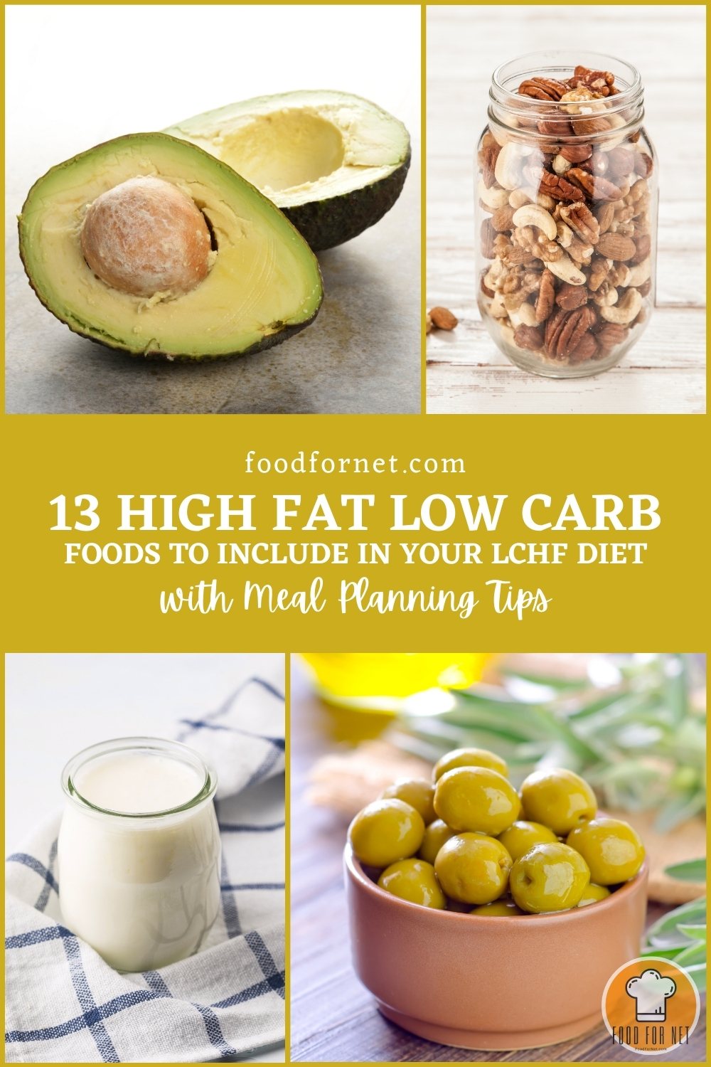 High Fat Low Carb Foods. a photo collage of halves avocados, jar with different nuts, a glass of chia pudding, and a brown bowl of green olives; with text overlay "13 High Fat Low Carb Foods to Include in Your LCHF Diet with Meal Planning Tips"