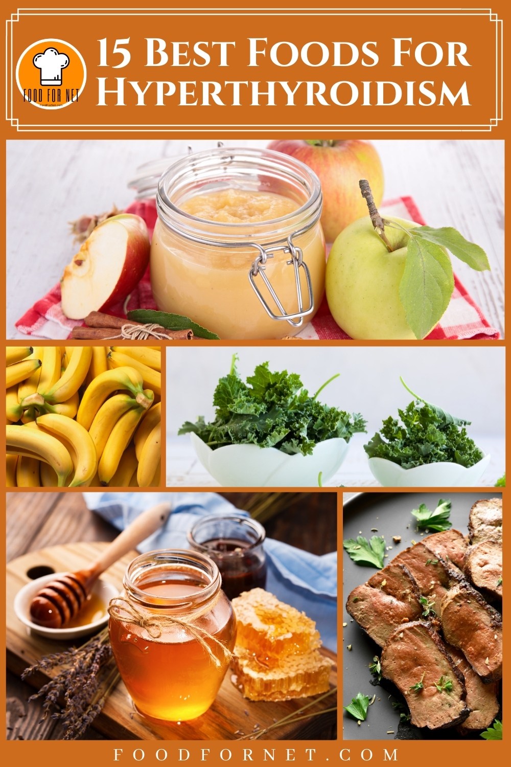 photo collage of apple sauce in a jar with apples around it, bananas, kale in bowls, honey in jar and honey comb, and a plate of beef liver; with text at the top in yellow-gold background "15 Best Foods For Hyperthyroidism"