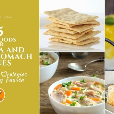 15 Best Foods For Nausea And Upset Stomach Issues, Plus Three Strategies For Fighting Nausea featured image