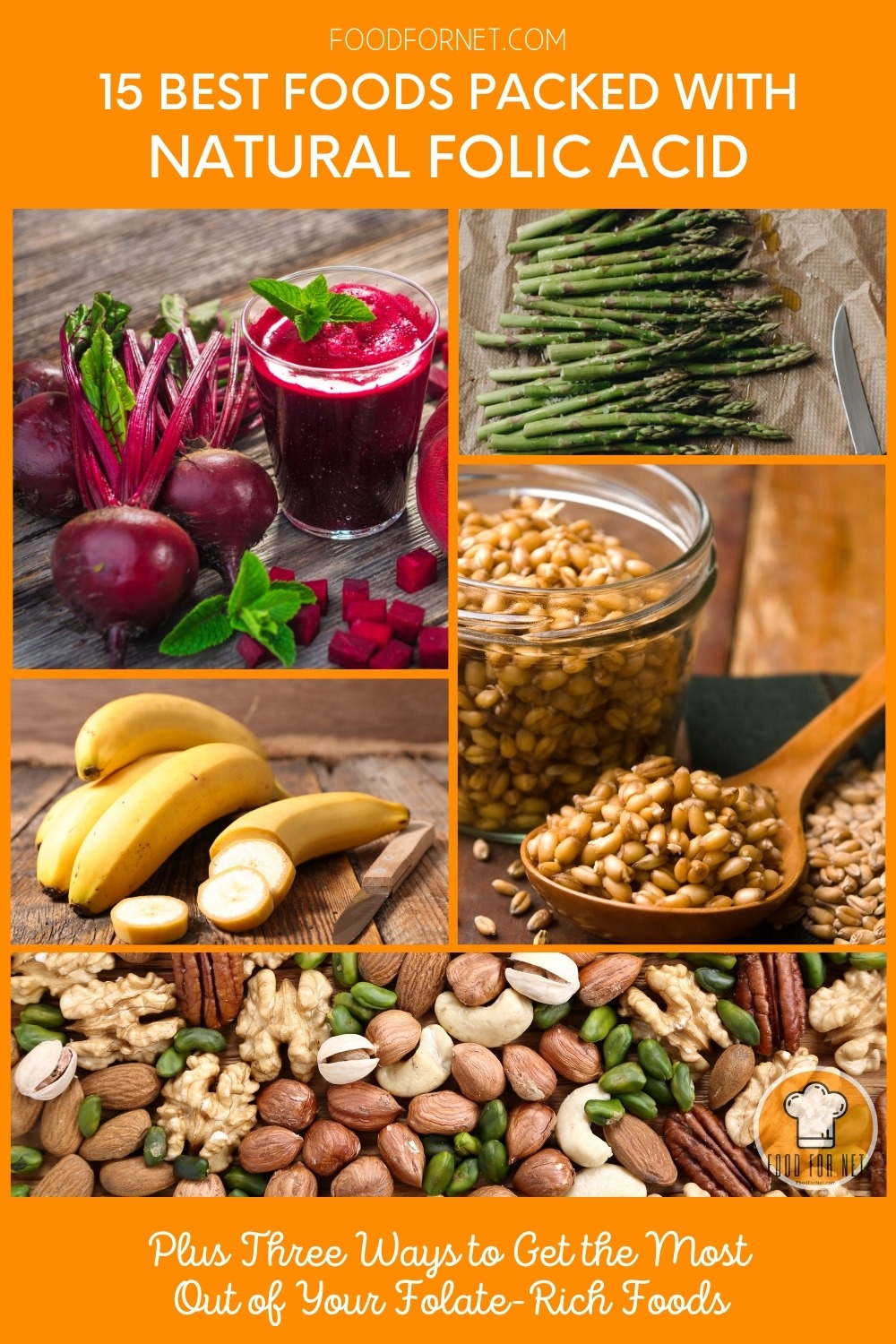 photo collage of beets, asparagus, wheat germ, bananas, and nuts; with text at the top on yellow gold background "15 Best Foods Packed With Natural Folic Acid" and text at the bottom on yellow gold background "Plus Three Ways To Get The Most Out Of Your Folate-Rich-Foods"