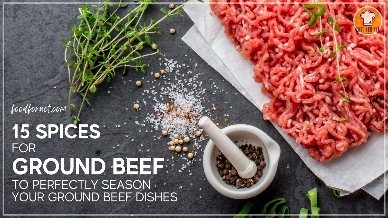 15 Spices for Ground Beef to Perfectly Season Your Ground Beef Dishes