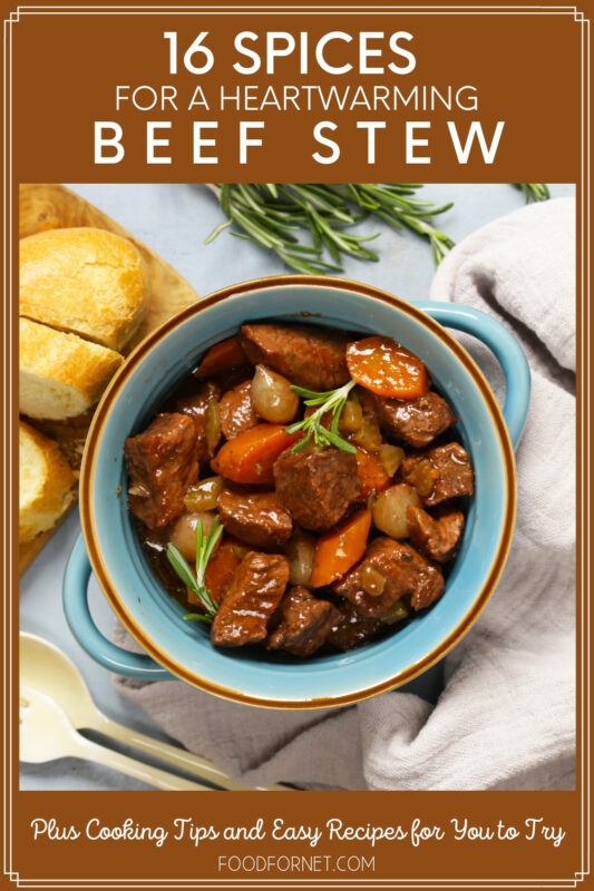 16 Spices for A Heartwarming Beef Stew Plus Cooking Tips and Easy