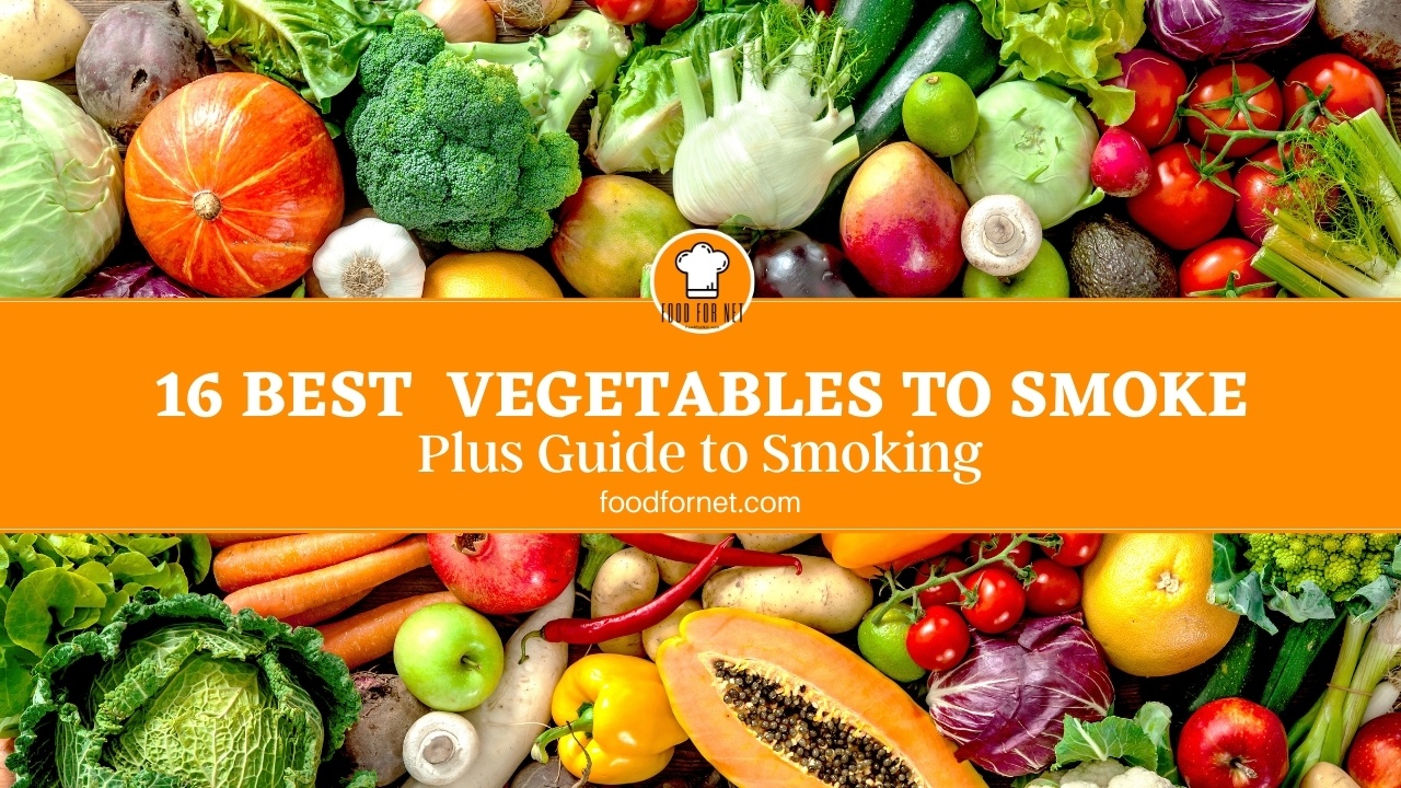 16 Of The Best Vegetables to Smoke Plus Guide to Smoking Food For Net