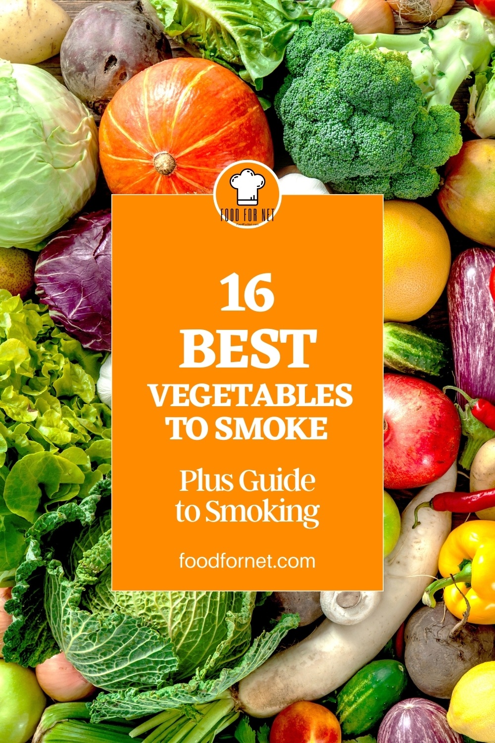 Best Vegetables to Smoke. top view image of a spread of different vegetables with text overlay on a yellow gold background "16 of the Best Vegetables to Smoke Plus Guide to Smoking"