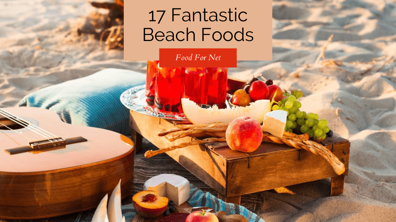 17 Beach Picnic Foods That Are Fun Romantic, And Simple Food For Net