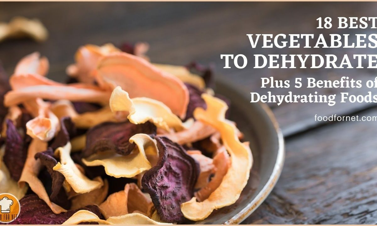 18 Best Vegetables to Dehydrate Plus 5 Benefits of Dehydrating Foods featured image