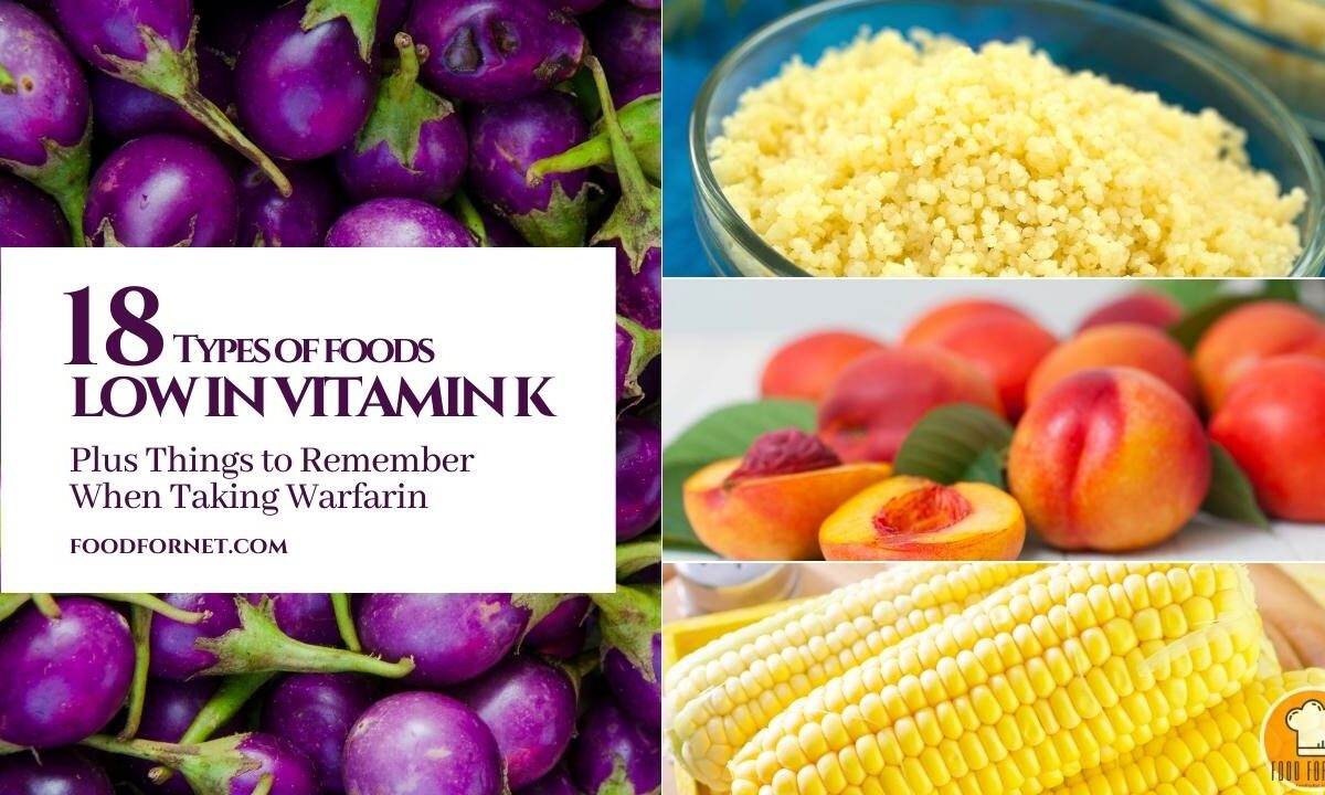 18 Types of Foods Low in Vitamin K Plus Things to Remember When Taking Warfarin featured image