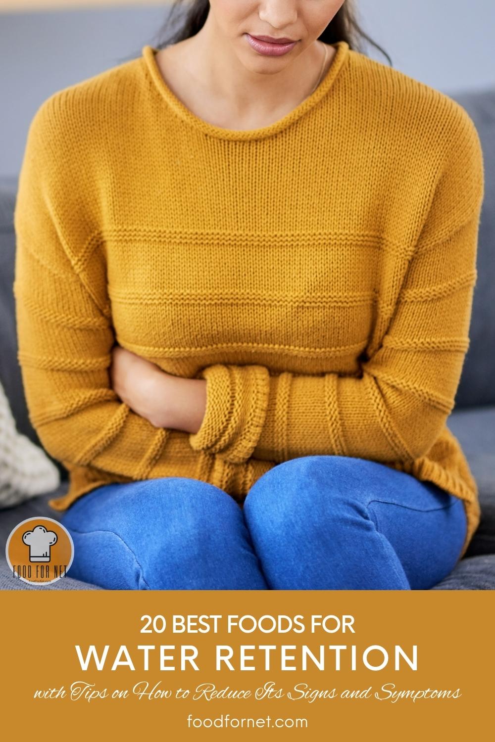 Foods for Water Retention. partial image of a woman, sitting on a couch, wearing a mustard-colored sweater and blue jeans, clutching her stomach; with text overlay "20 Best Foods for Water Retention with Tips on How to Reduce Its Signs and Symptoms"