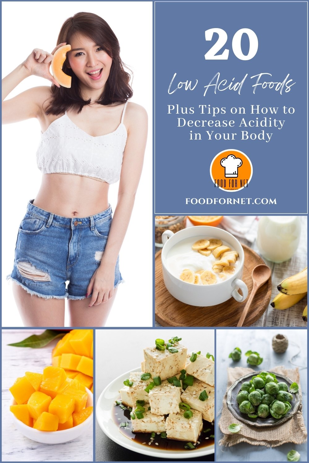 Low Acid Foods. a photo collage of an smiling Asian woman in white midriff and denim shorts holding a slice of melon, a bowl full of oatmeal porridge with sliced bananas, ripe mangoes, a beautifully plated tofu dish, and a dish full of Brussels sprouts; with text overlay "20 Low Acid Foods Plus Tips on How to Decrease Acidity in Your Body"