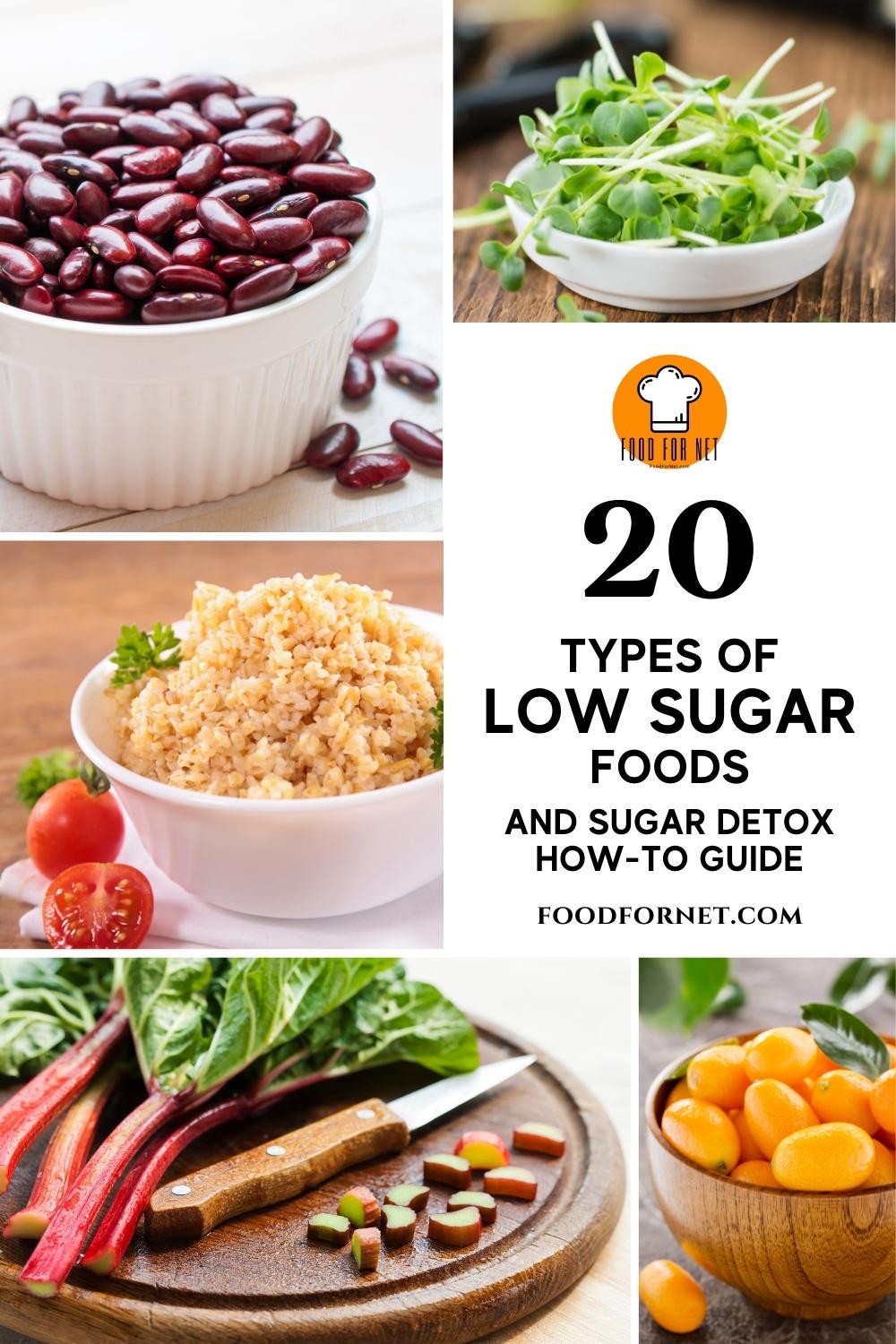 Types of Low Sugar Foods. a photo collage of a bowl of kidney beans, watercress, a bowl of cooked bulgur, chopped rhubarb on a chopping board, and a bowl of kumquats; with text overlay "20 Types of Low Sugar Foods and Sugar Detox How-to Guide"