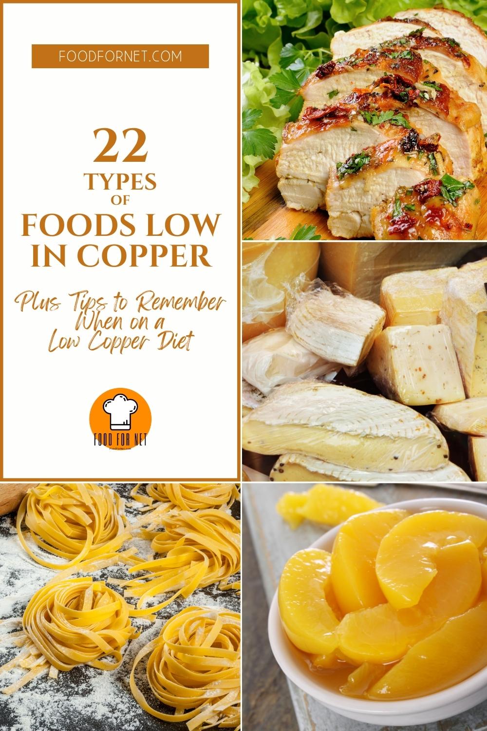 Foods Low in Copper. photo collage of grilled chicken breast, a spread of different types of cheeses, a bowl of sliced peaches, and fresh pasta; with text overlay "22 Types of Foods Low in Copper Plus Tips to Remember When on a Low Copper Diet"