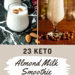 almond milk smoothies in different glasses with raw almond nuts around it; with text overlay "23 Keto Almond Milk Smoothie Recipes Dairy Free, Soy Free, Coconut Free!"