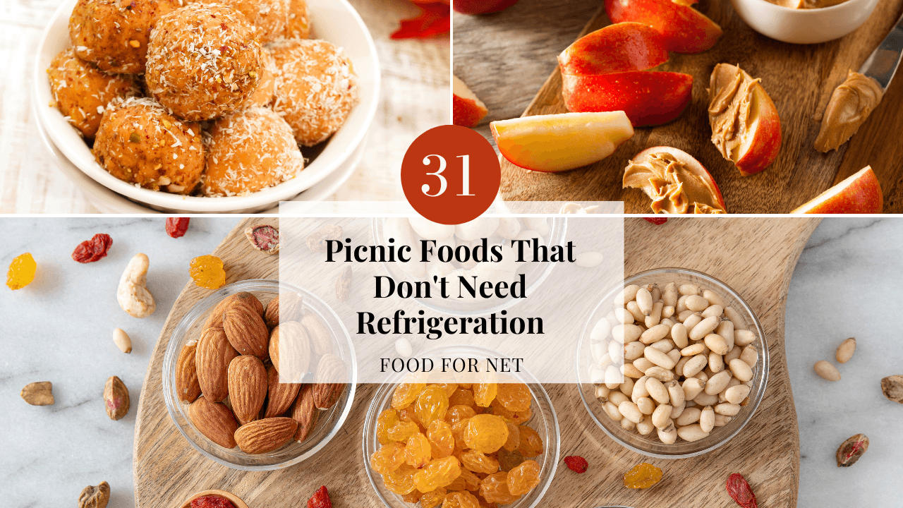 31 Picnic Foods That Don’t Need Refrigeration Food For Net