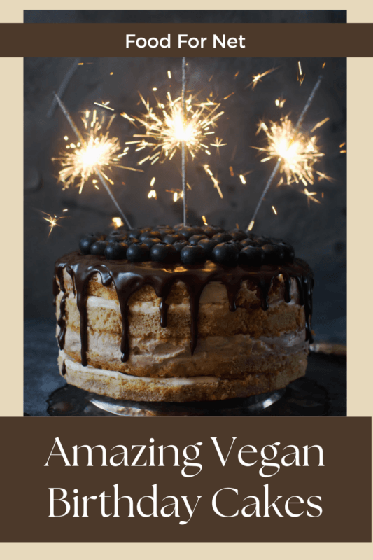 40 Vegan Birthday Cakes That You Won’t Believe Are Vegan Food For Net