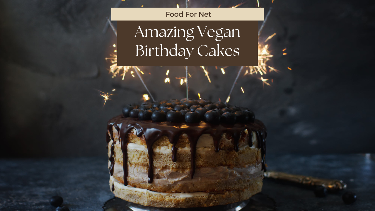 40 Vegan Birthday Cakes That You Won’t Believe Are Vegan | Food For Net