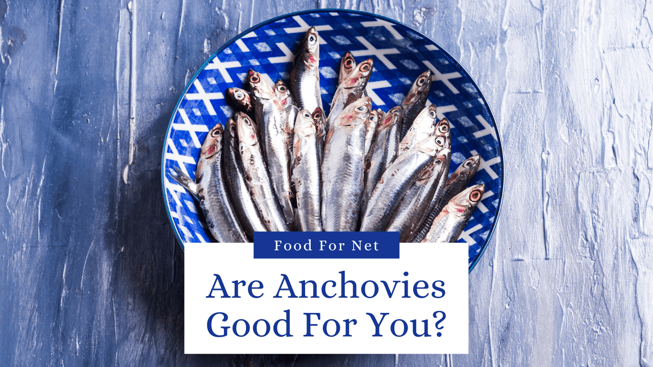 Are Anchovies Good For You? Food For Net