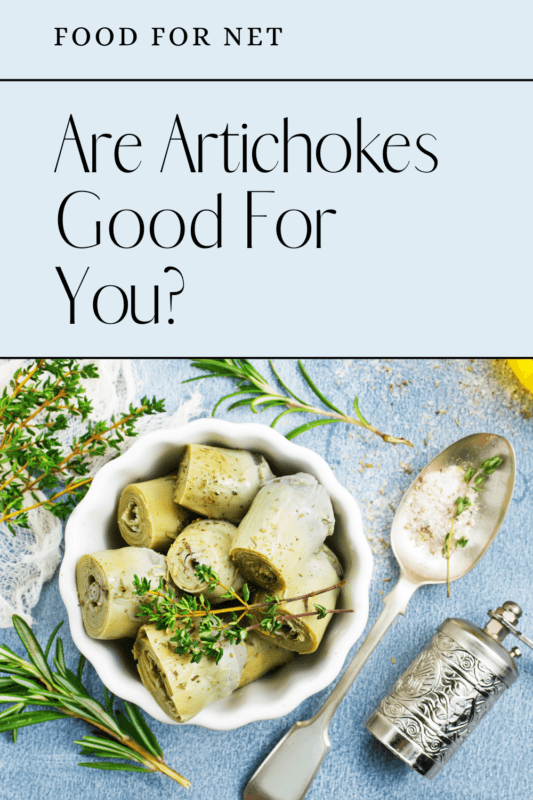 Are Artichokes Good For You? Food For Net