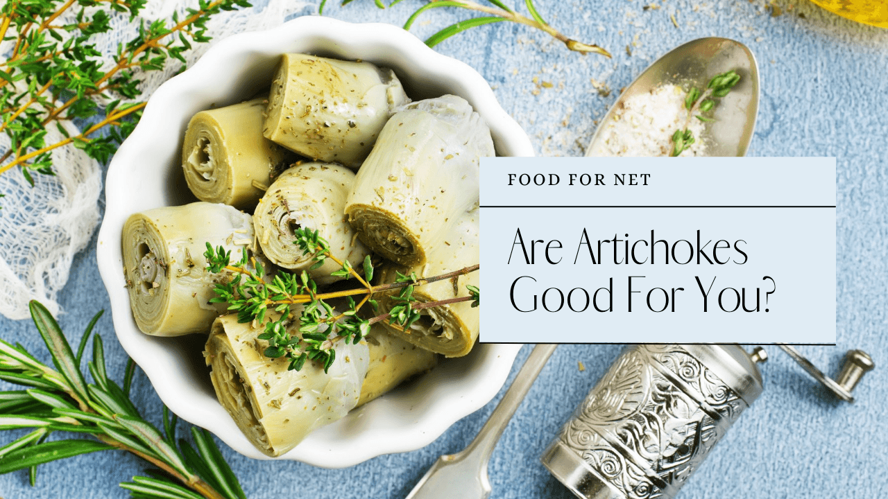 Are Artichokes Good For You? Food For Net