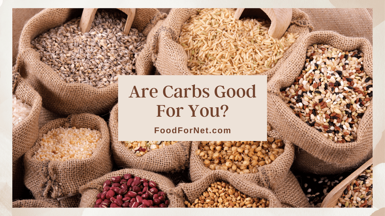 Are Carbs Good For You? Food For Net