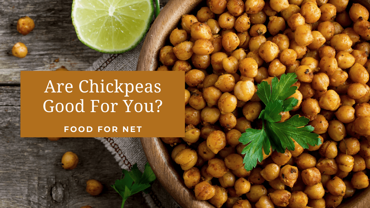Are Chickpeas Good For You? Food For Net