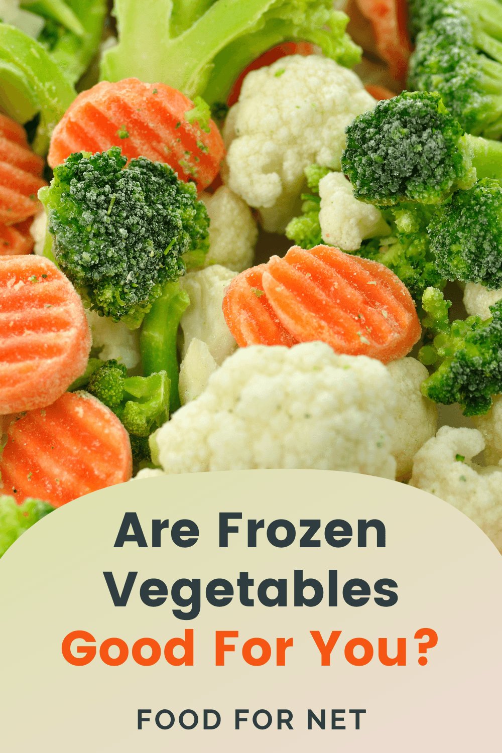 Are Frozen Vegetables Good For You? A selection of frozen cauliflower, broccoli, and carrots, looking at whether frozen vegetables are good for you