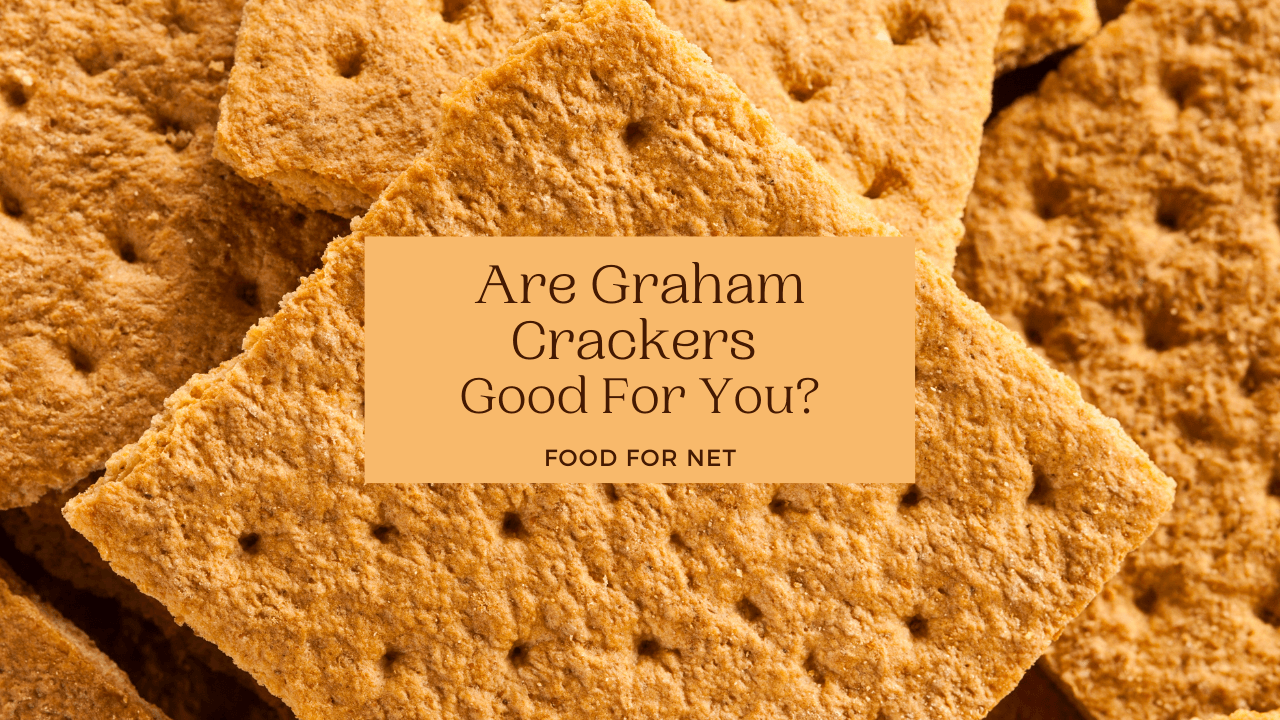 are-graham-crackers-good-for-you-food-for-net