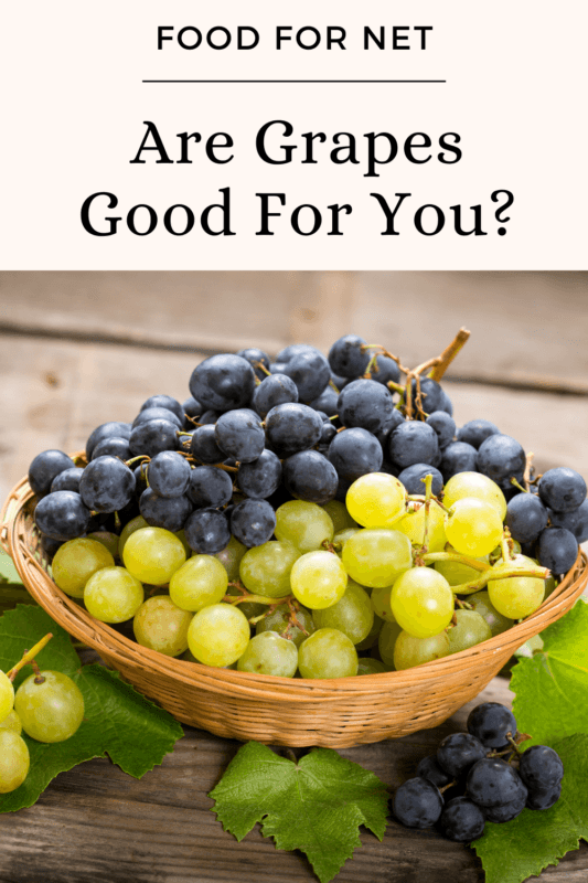 Are Grapes Good For You? Food For Net