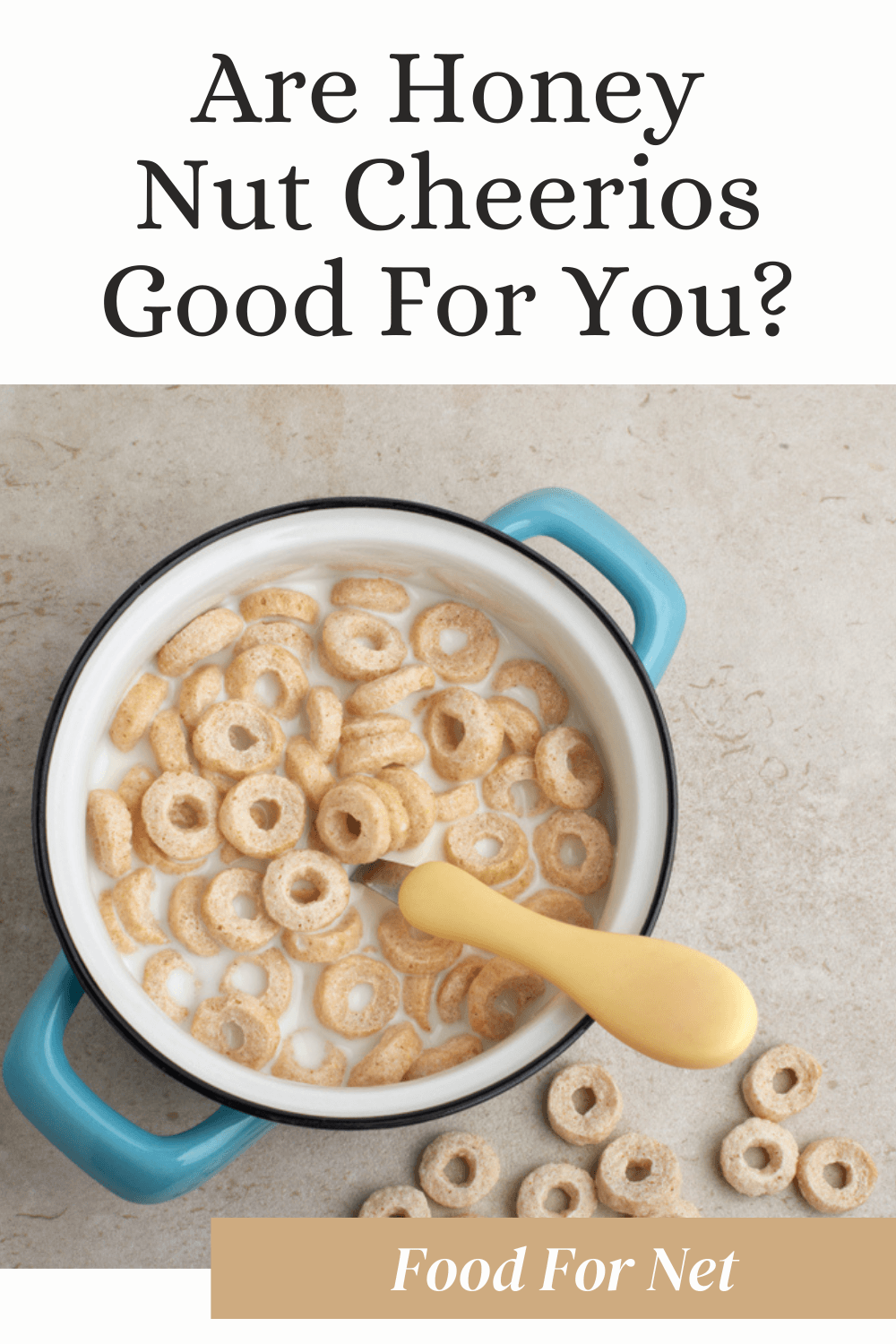 Are Honey Nut Cheerios Good For You? A blue and white dish containing Cheerios with milk, with a yellow spoon, looking at whether Cheerios are good for you