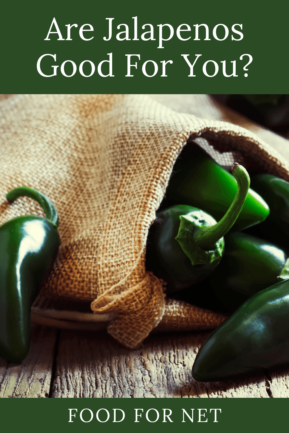 A brown sack of jalapeno peppers, looking at whether jalapenos are good for you