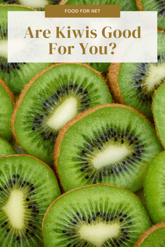 Are Kiwis Good For You? Food For Net