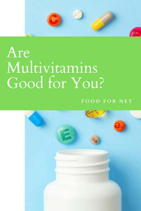 Are Multivitamins Good For You? Food For Net