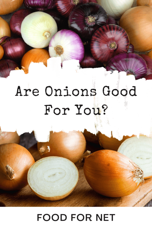 Are Onions Good For You? Food For Net