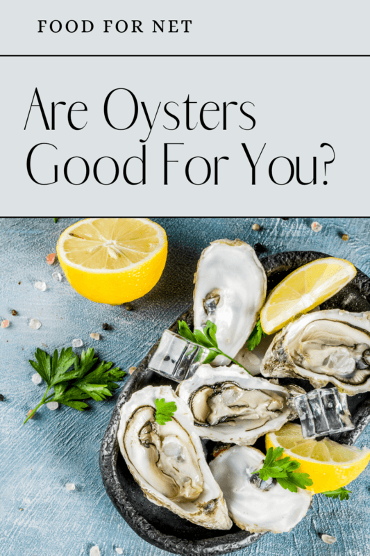 Are Oysters Good For You? Food For Net