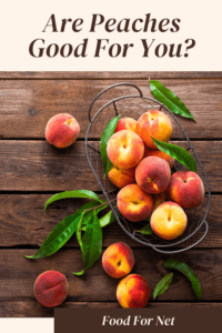 Are Peaches Good For You? | Food For Net