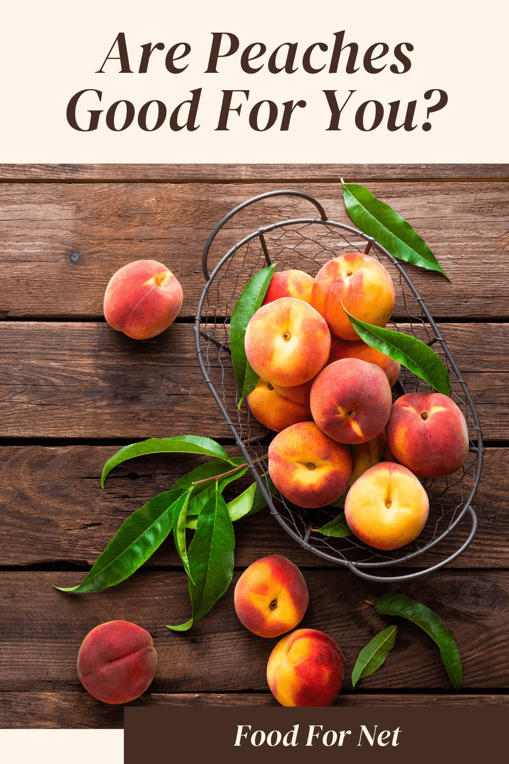 Are Peaches Good For You? A wire dish of fresh peaches on a wooden table