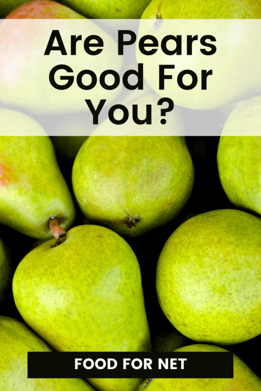 Are Pears Good For You? Food For Net