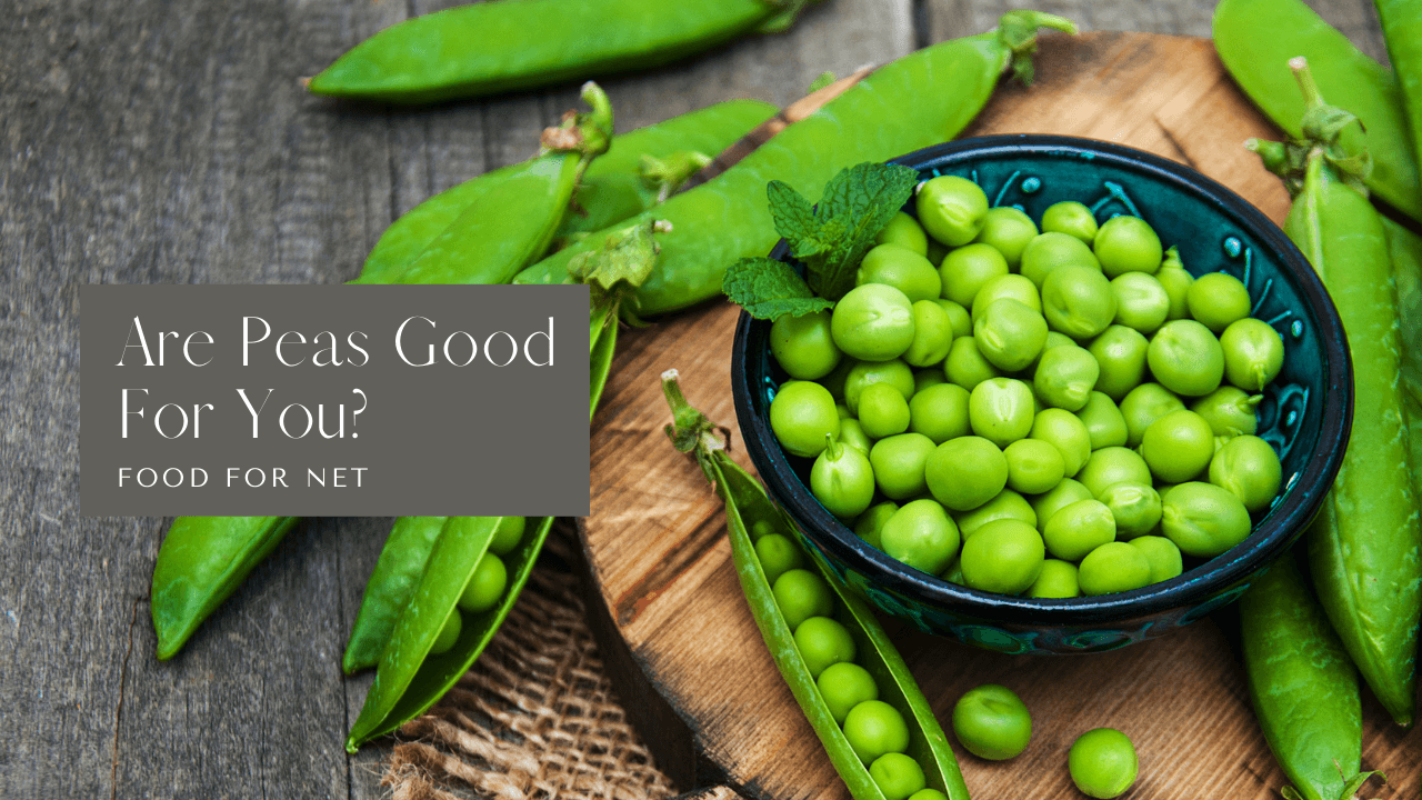 Are Peas Good For You? Food For Net